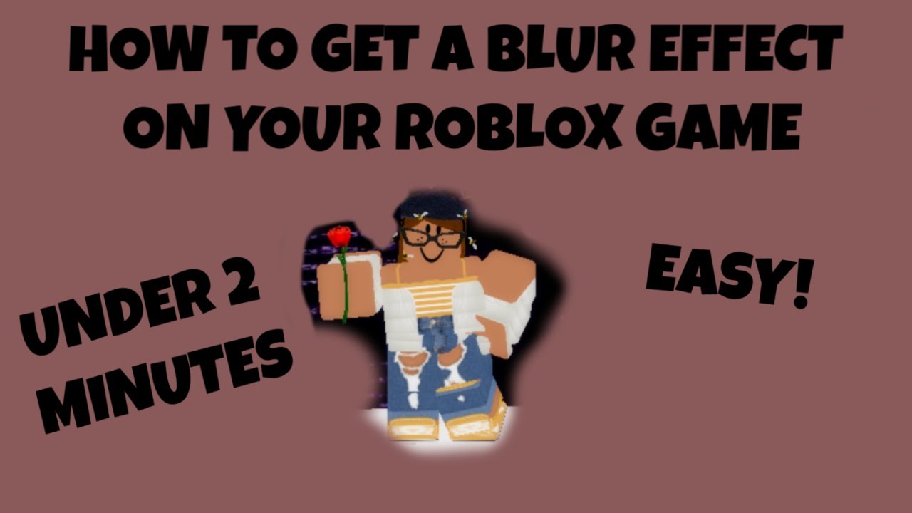 How To Get The Blur Effect On Roblox Simple Tutorial Youtube - free blur background roblox