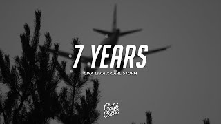 Gina Livia x Carl Storm - 7 years (Lyrics)