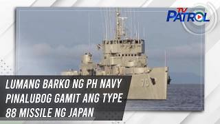 Lumang barko ng Ph Navy pinalubog gamit ang Type 88 missile ng Japan | TV Patrol