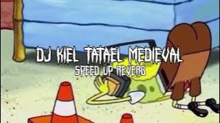 DJ KIEL TATAEL MEDIEVAL || SPEED - REVERB || KANE VIRAL TIKTOK 🎶🎶