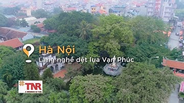 Thời tiết này đi đâu | Hà Nội - Làng nghề dệt lụa Vạn Phúc