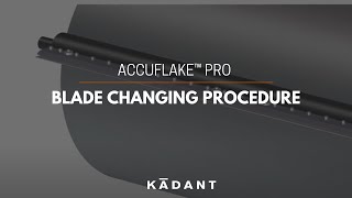 AccuFlake™ PRO Holder - Blade Changing Procedure Accuflake邃 Pro Holder Blade Changing Procedure