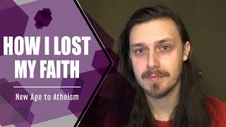 How I Lost My Faith | New Age Spirituality to Atheism Wealth