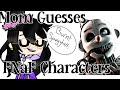 Mom Guesses Some FNaF Characters [] based on mom's information [] Gacha Club