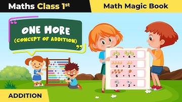 Class 1 Maths (Math Magic Book) Chapter 3 | One More (Concept of Addition) - Addition