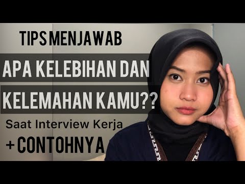 5 TIPS MENJAWAB KELEBIHAN DAN KEKURANGAN SAAT INTERVIEW KERJA