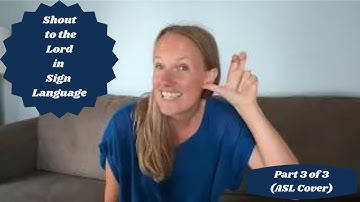 Shout to the Lord in Sign Language (Part 3 of step by step tutorial)(ASL Cover)