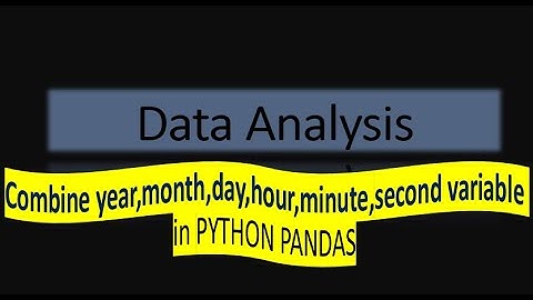 How to combine year month day hour minute second column in PYTHON PANDAS | HINDI TUTORIAL