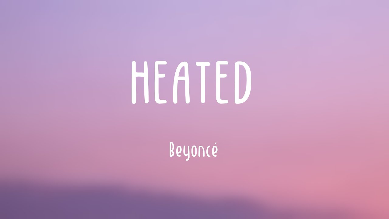 HEATED - Beyoncé -Lyrics-exploring- 🍂 - YouTube