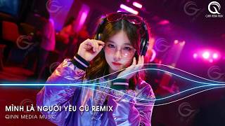 Mình Là Người Yêu Cũ Remix (Bản Hot TikTok) - Ai Làm Em Khóc Nữa Rồi Remix ♫ Nhạc Trẻ Remix TikTok