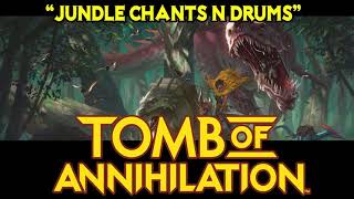 Tomb of Annihilation Score, Jungle Chants n Drums