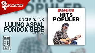 Uncle Djink - Ujung Aspal Pondok Gede (Karaoke Video) | No Vocal