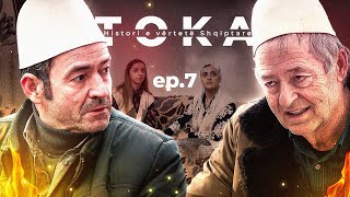 FILMI TOKA | Histori e vërtetë Shqiptare që do të ju prekë në Shpirtë | EPISODI 7