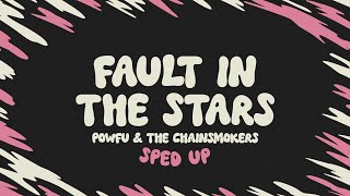 powfu & The Chainsmokers - fault in the stars (sped up   lyrics)