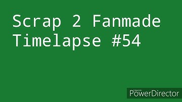 Scrap 2 Fanmade Timelapse #54