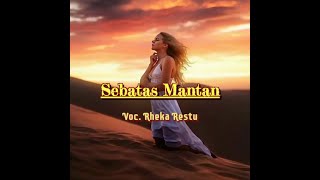 Rheka Restu ▪ Sebatas Mantan (  Lirik Video )