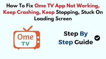 How To Fix Ome TV App Not Working, Keep Crashing, Keep Stopping, Stuck On Loading Screen