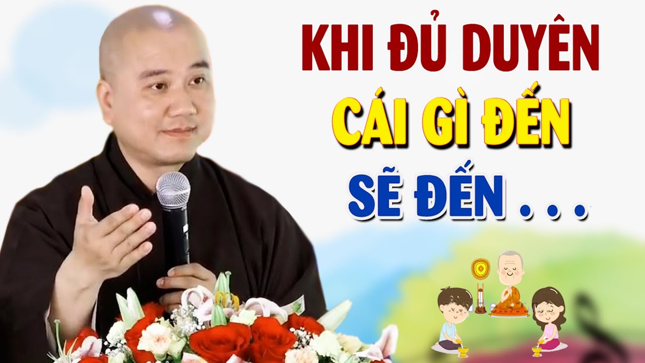 Khi Đủ Duyên, Cái Gì Đến Rồi Sẽ Đến ( NGHE MÀ THẤM ) - Pháp Thoại Thích Pháp Hòa