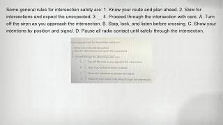 Some general rules for intersection safety are: 1. Know your route and plan ahead. 2. Slow for inter