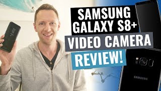 Samsung Galaxy S8 Plus: VIDEO CAMERA Review!