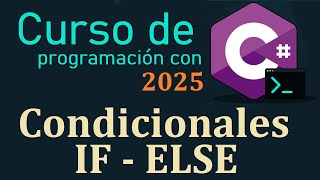C# COURSE FROM ZERO 2025 | CONDITIONALS - IF, ELSE video(15)