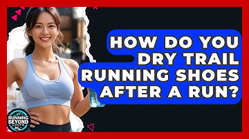 How Do You Dry Trail Running Shoes After A Run? - Running Beyond Limits