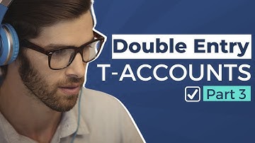 T Accounts Explained in Detail | Double Entry Bookkeeping System - Part 3