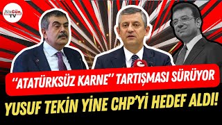 “Atatürksüz Karne” Tartişmasi I Yusuf Tekin Yine Chp’yi Hedef Aldı
