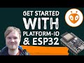 Get started with PlatformIO and the ESP 32