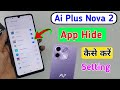 Ai+ nova 2 me app hide kaise kare / how to hide apps in ai plus nova 2 mobile me //