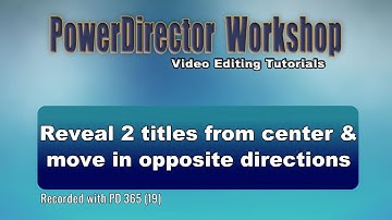PowerDirector - Reveal two titles from center that move left and right horizontally