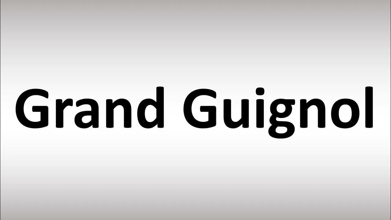 How To Pronounce Grand Guignol YouTube how-to-pronounce-grand-guignol-youtube