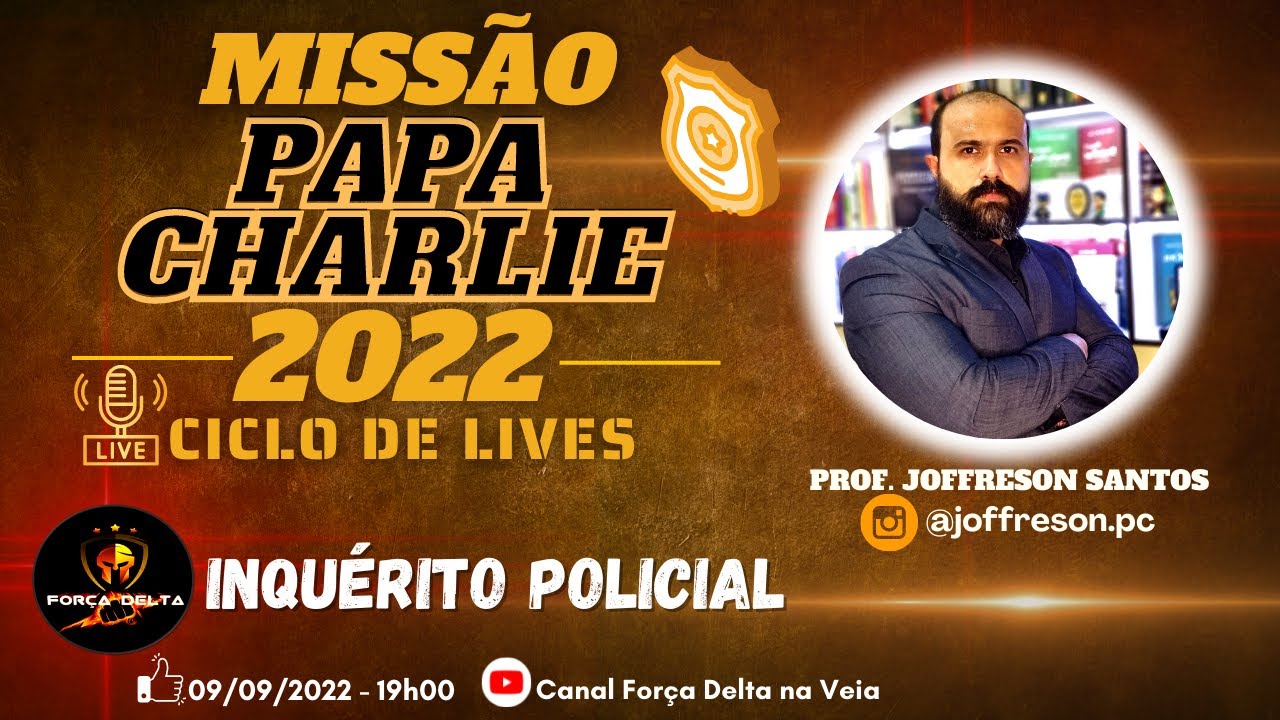 CICLO DE LIVES - MISSÃO PAPA CHARLIE - RESOLUÇÃO DE QUESTÕES/ INQUÉRITO ...