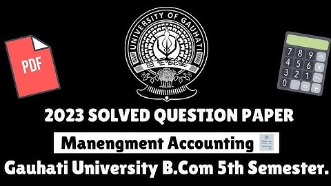 Gauhati University B.Com 5th Sem Management Accounting Solved Question Paper 2023