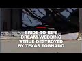 Tornado destroys bride's wedding venue