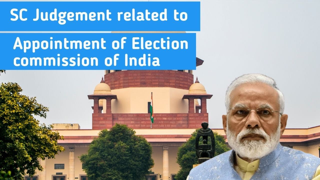 Supreme Court Judgement related to appointment of Election commission ...