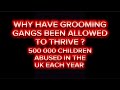 GROOMING GANGS Half a Million Children Abused Each Year — Britain’s System Still Failing