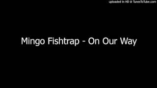 Watch Mingo Fishtrap On Our Way video