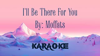 I'll Be There For You By Moffats Karaoke