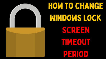 How to Change Windows Lock Screen Timeout Period in Windows 11
