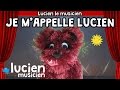 Je mappelle lucien  lucien le musicien