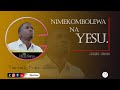 NIMEKOMBOLEWA NA YESU. TENZI NAMBA 25. VIDEO HD.