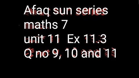class 7 chap 11 || Afaq sun series maths 7 || ex 11.3 Q no 9,10,11