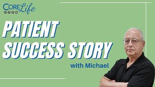 Patient Success - Michael | CoreLife Healthcare | Stories About Weight Loss