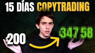 15 DÍAS haciendo COPY TRADING  [RESULTADOS 100% REALES]