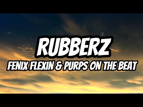 Fenix Flexin & Purps On The Beat – RUBBERZ (Lyrics)