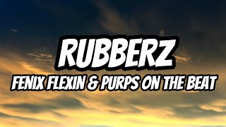 Fenix Flexin & Purps On The Beat – RUBBERZ (Lyrics)