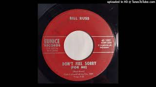 Bill Russ - Don't Feel Sorry (For Me) / Just Call It Fun [Eunice, Evansville Indiana country]