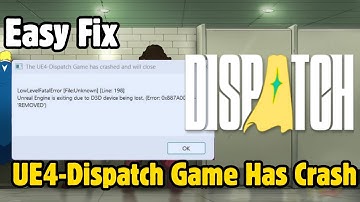 Fix Dispatch "The UE4-Dispatch Game Has Crashed LowLevelFatalError D3D Device Being Lost" Error