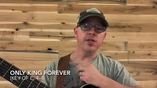 Only King Forever (Key of E, 4/4)